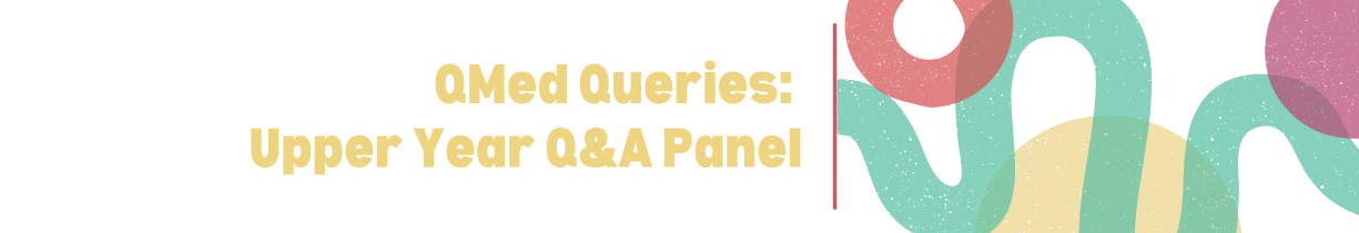 QMed Queries: Upper Year Q & A Panel